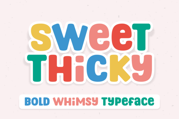 Sweet Thicky: A Chubby Display Font That Sells